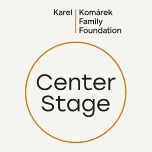 Center Stage: Podcast nadace Karel Komárek Family Foundation