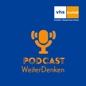 WeiterDenken - Podcast der VHS Krefeld/Neukirchen-Vluyn