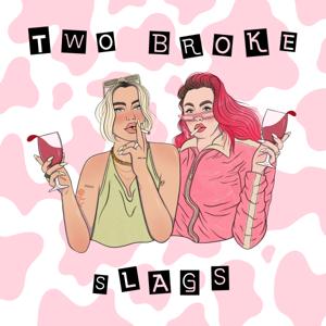 Two Broke Slags's Podcast