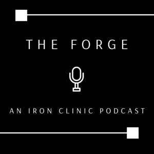 The Forge, an Iron Clinic Podcast