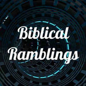 Biblical Ramblings