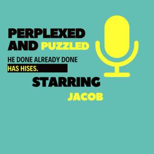Perplexed and Puzzled with Jacob