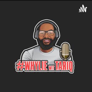 #WhyLie wit Tariq