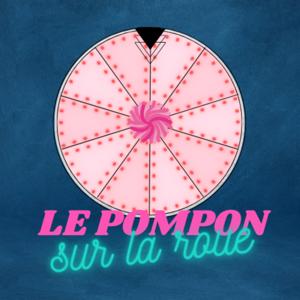 Le Pompon sur la Roue