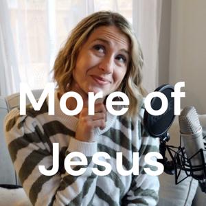 More of Jesus