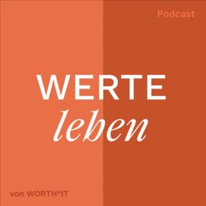 WORTH°IT - Werte leben Podcast