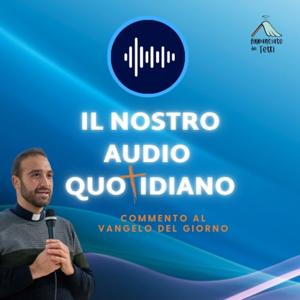 Il nostro audio quotidiano - commento al Vangelo del giorno by Annunciate dai tetti®️