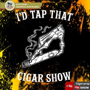 I'd Tap That Cigar Show
