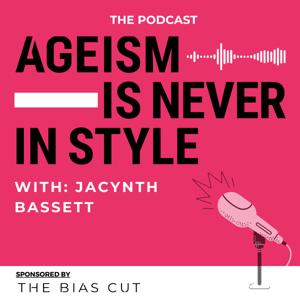 Ageism Is Never In Style® - The Podcast