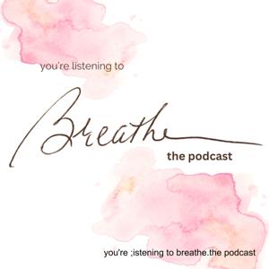 Breathe - the podcast