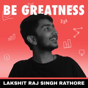 Be Greatness by Lakshit Raj Singh Rathore