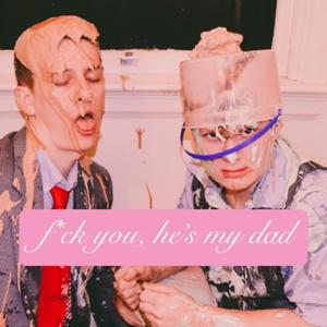 F*ck you, he's my dad