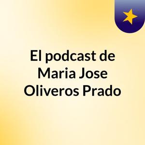 El podcast de Maria Jose Oliveros Prado