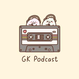 GK Podcast