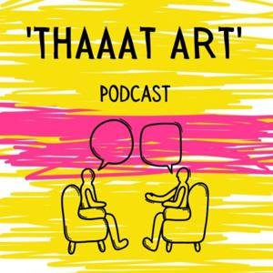 Thaaat Art Podcast