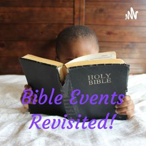 Bible Events Revisited!