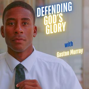 DEFENDING GOD’S GLORY