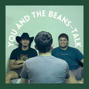 You and The Beans Talk