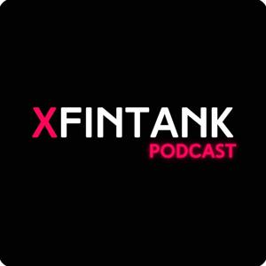 XFinTank Podcast(FinTech ThinkTank)