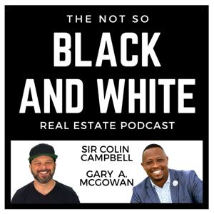 The Not So Black and White Real Estate Podcast