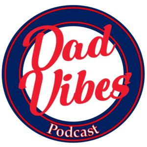 Dad Vibes Podcast