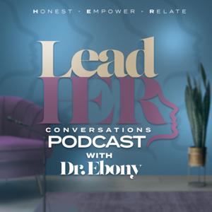 LeadHER Conversations w/ Dr. Ebony
