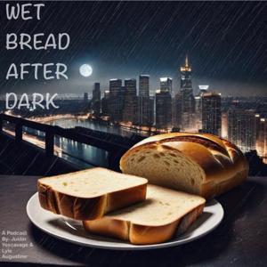 Wet Bread After Dark