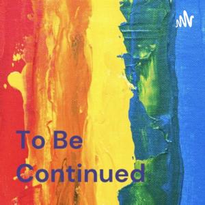 To Be Continued: The Coming Out Saga