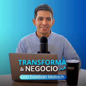 Transforma tu Negocio con Esteban Matach