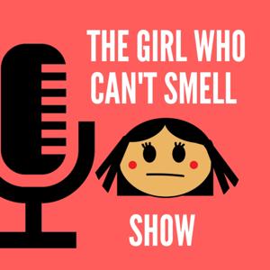 The Girl Who Can't Smell Show