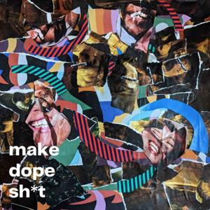 Make Dope Shit Podcast