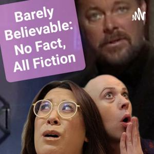 Barely Believable: No Fact, All Fiction