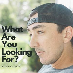 What Are You Looking For? with Mike Terry