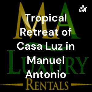 Tropical Retreat of Casa Luz in Manuel Antonio
