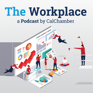 The Workplace: a Podcast by CalChamber