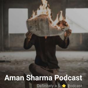 Aman Sharma Podcast