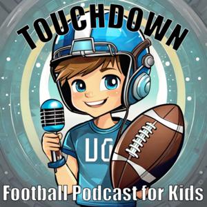 Touchdown (Sometimes an NFL ranking) Podcast for Kids
