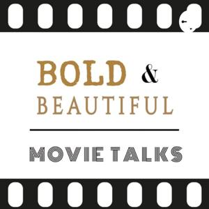 Bold & Beautiful Movie Talks