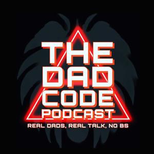 The Dad Code Podcast — Real Dads, Real Talk, No BS