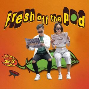 Fresh Off The Pod