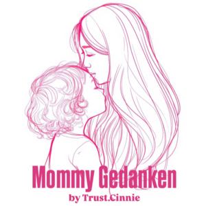 Mommy Gedanken