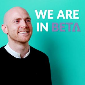 We Are In Beta Podcast