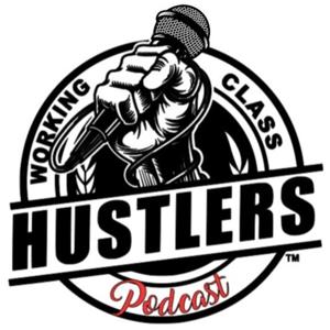 The Working Class Hustler Podcast