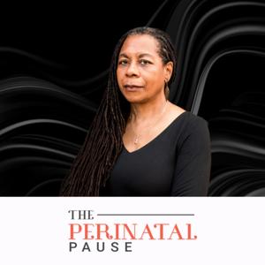 The Perinatal Pause