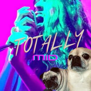Totally Mid