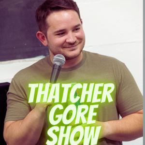 Thatcher Gore show