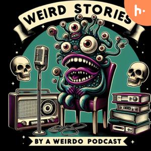 Weird Stories By A Weirdo