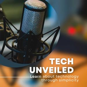 Tech Unveild: episodes on every trending technologies and its impact on society