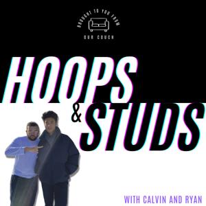 Hoops and Studs Podcast with Calvin and Ryan