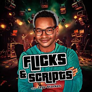 Flicks & Scripts with Jaye Starkes